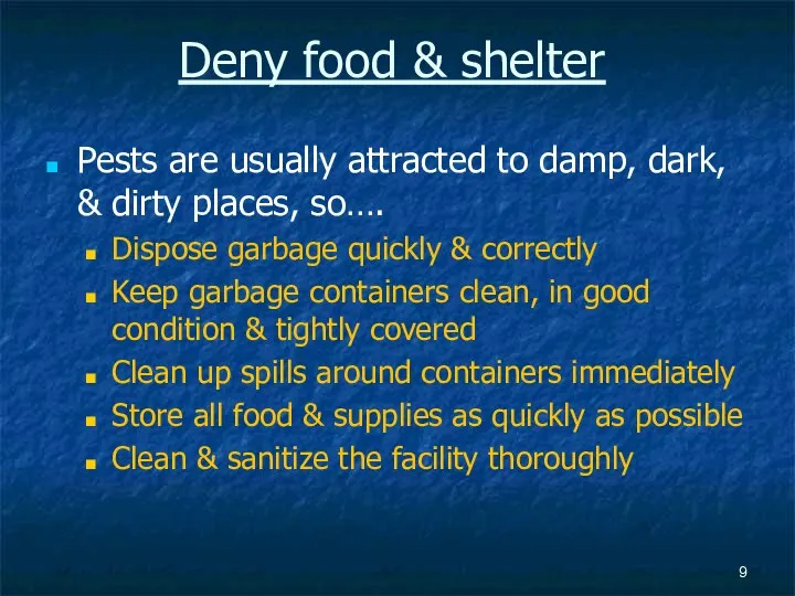 Deny food & shelter Pests are usually attracted to damp, dark,