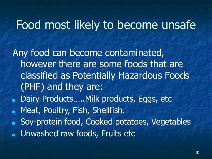 Food most likely to become unsafe Any food can become contaminated,