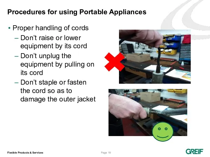 Procedures for using Portable Appliances Proper handling of cords Don’t raise