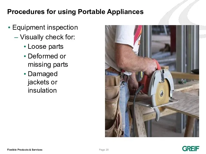 Procedures for using Portable Appliances Equipment inspection Visually check for: Loose