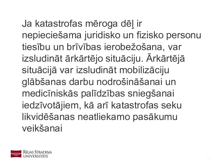 Ja katastrofas mēroga dēļ ir nepieciešama juridisko un fizisko personu tiesību