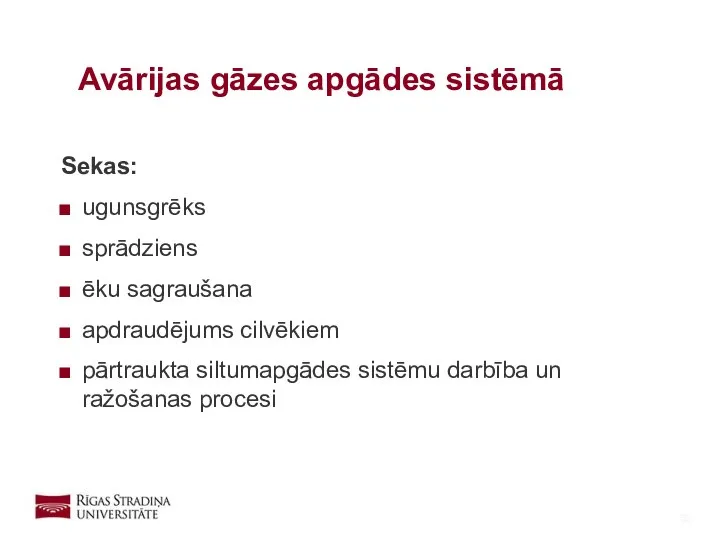 Sekas: ugunsgrēks sprādziens ēku sagraušana apdraudējums cilvēkiem pārtraukta siltumapgādes sistēmu darbība