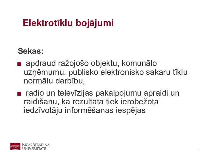 Sekas: apdraud ražojošo objektu, komunālo uzņēmumu, publisko elektronisko sakaru tīklu normālu