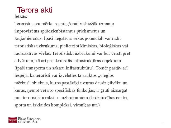 Sekas: Teroristi savu mērķu sasniegšanai visbiežāk izmanto improvizētus sprādzienbīstamus priekšmetus un