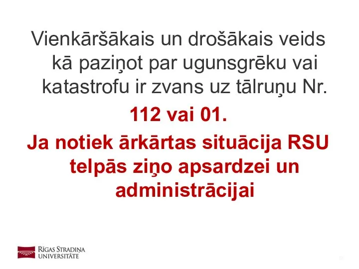 Vienkāršākais un drošākais veids kā paziņot par ugunsgrēku vai katastrofu ir