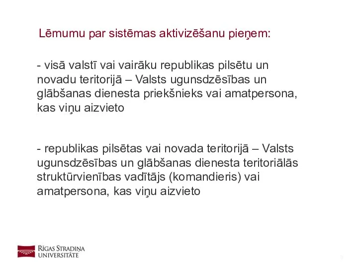 - visā valstī vai vairāku republikas pilsētu un novadu teritorijā –