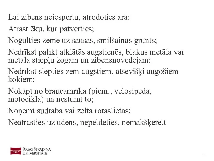 Lai zibens neiespertu, atrodoties ārā: Atrast ēku, kur patverties; Nogulties zemē