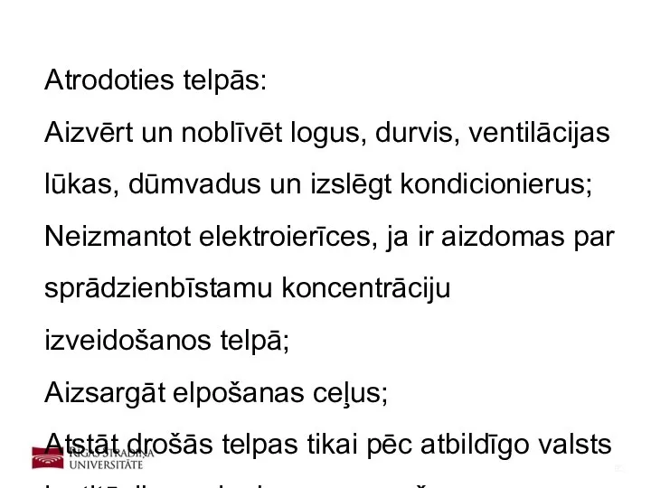 Atrodoties telpās: Aizvērt un noblīvēt logus, durvis, ventilācijas lūkas, dūmvadus un