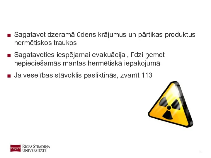 Sagatavot dzeramā ūdens krājumus un pārtikas produktus hermētiskos traukos Sagatavoties iespējamai