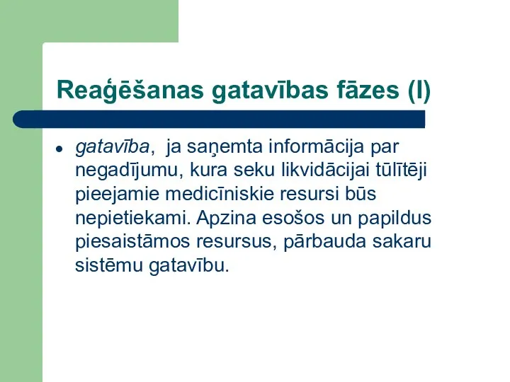 Reaģēšanas gatavības fāzes (I) gatavība, ja saņemta informācija par negadījumu, kura