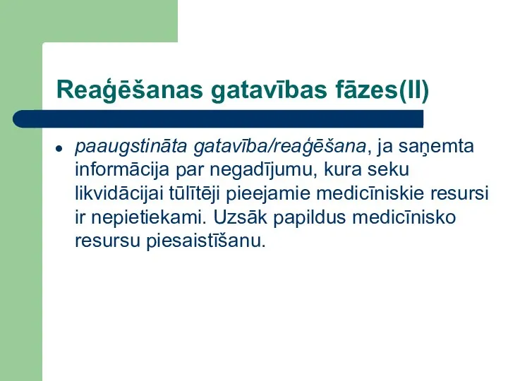 Reaģēšanas gatavības fāzes(II) paaugstināta gatavība/reaģēšana, ja saņemta informācija par negadījumu, kura