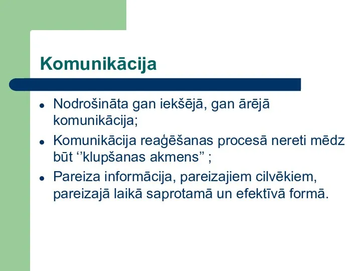 Komunikācija Nodrošināta gan iekšējā, gan ārējā komunikācija; Komunikācija reaģēšanas procesā nereti