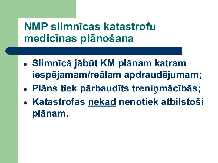 NMP slimnīcas katastrofu medicīnas plānošana Slimnīcā jābūt KM plānam katram iespējamam/reālam