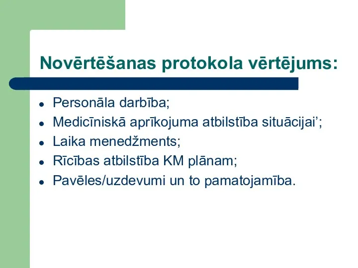 Novērtēšanas protokola vērtējums: Personāla darbība; Medicīniskā aprīkojuma atbilstība situācijai’; Laika menedžments;