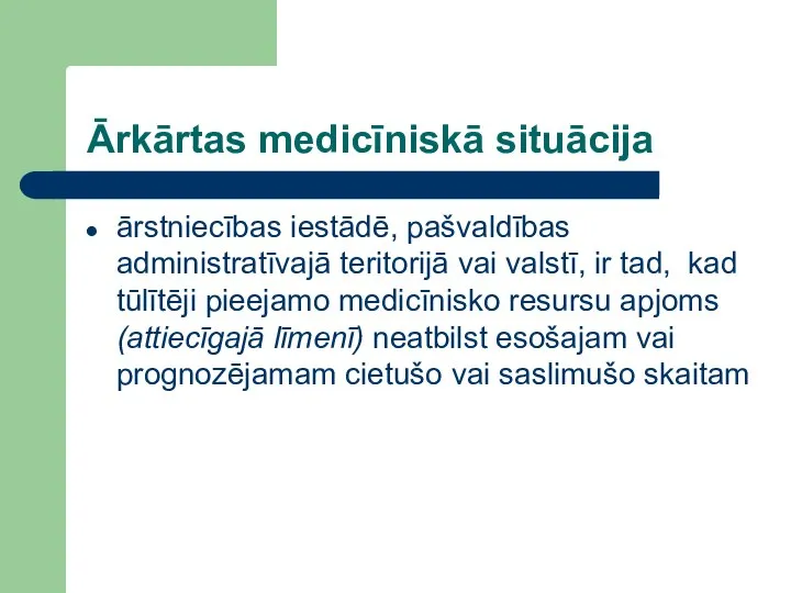 Ārkārtas medicīniskā situācija ārstniecības iestādē, pašvaldības administratīvajā teritorijā vai valstī, ir