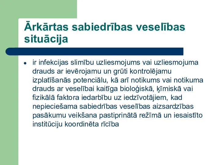 Ārkārtas sabiedrības veselības situācija ir infekcijas slimību uzliesmojums vai uzliesmojuma drauds