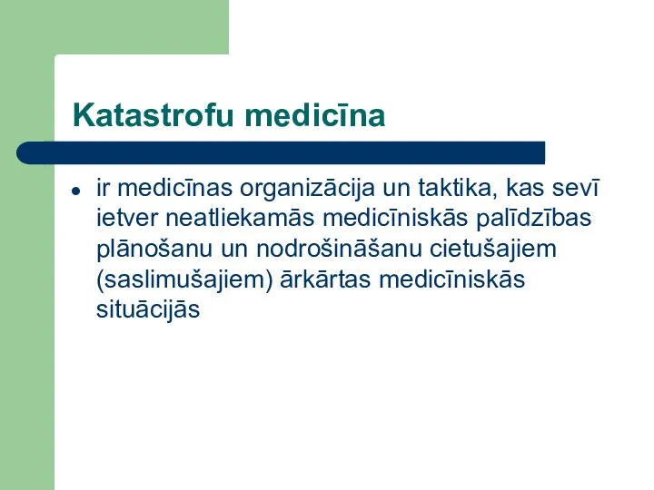 Katastrofu medicīna ir medicīnas organizācija un taktika, kas sevī ietver neatliekamās