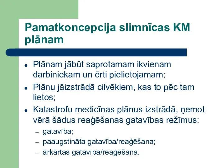 Pamatkoncepcija slimnīcas KM plānam Plānam jābūt saprotamam ikvienam darbiniekam un ērti