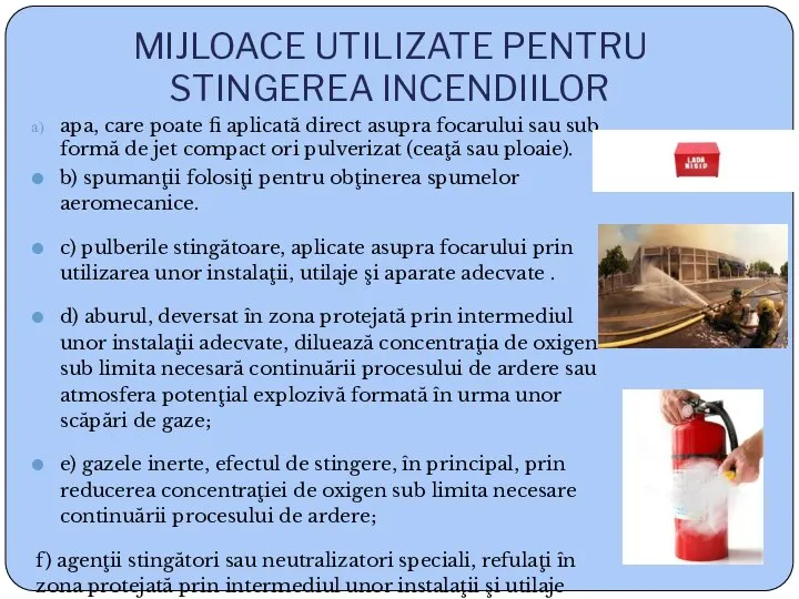 MIJLOACE UTILIZATE PENTRU STINGEREA INCENDIILOR apa, care poate fi aplicată direct