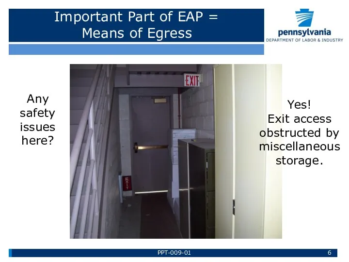Important Part of EAP = Means of Egress Any safety issues