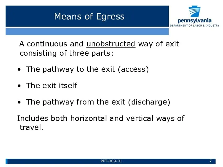 Means of Egress A continuous and unobstructed way of exit consisting