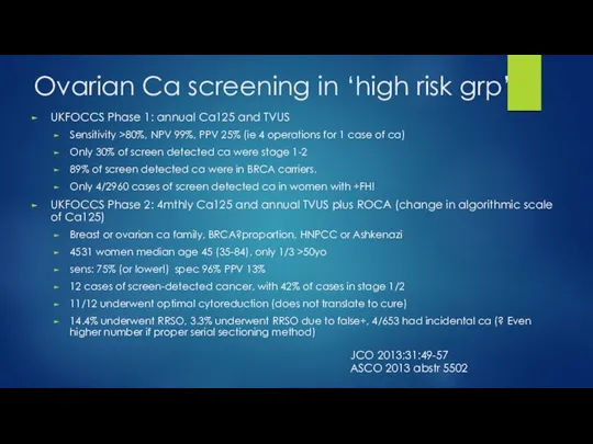 Ovarian Ca screening in ‘high risk grp’ UKFOCCS Phase 1: annual