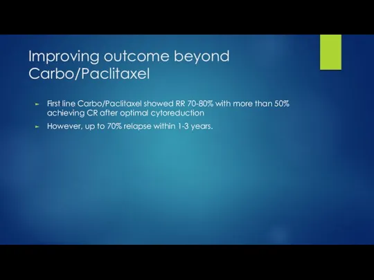 Improving outcome beyond Carbo/Paclitaxel First line Carbo/Paclitaxel showed RR 70-80% with