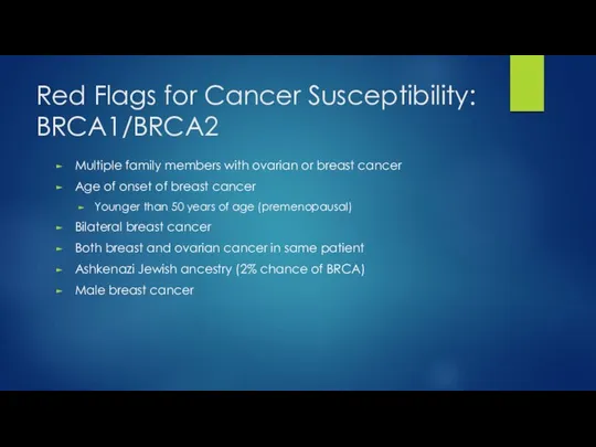 Red Flags for Cancer Susceptibility: BRCA1/BRCA2 Multiple family members with ovarian