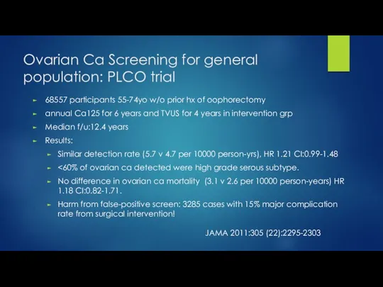 Ovarian Ca Screening for general population: PLCO trial 68557 participants 55-74yo