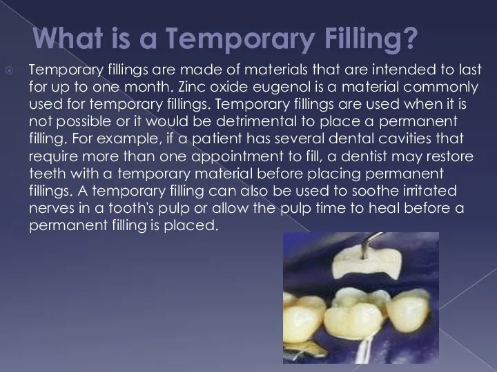 What is a Temporary Filling? Temporary fillings are made of materials