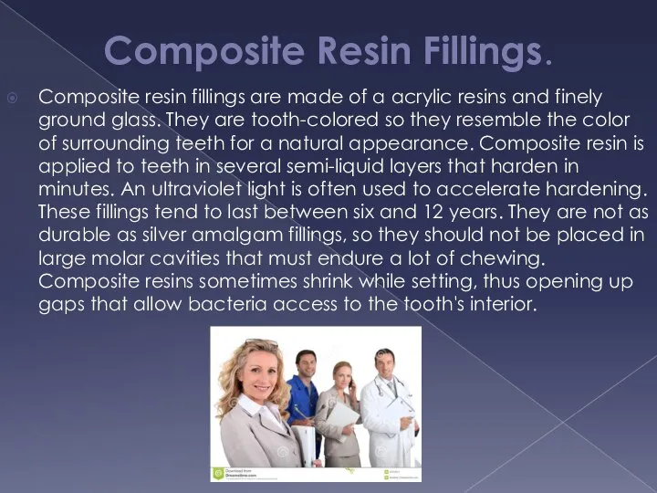 Composite Resin Fillings. Composite resin fillings are made of a acrylic