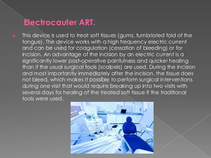 Electrocauter ART. This device is used to treat soft tissues (gums,