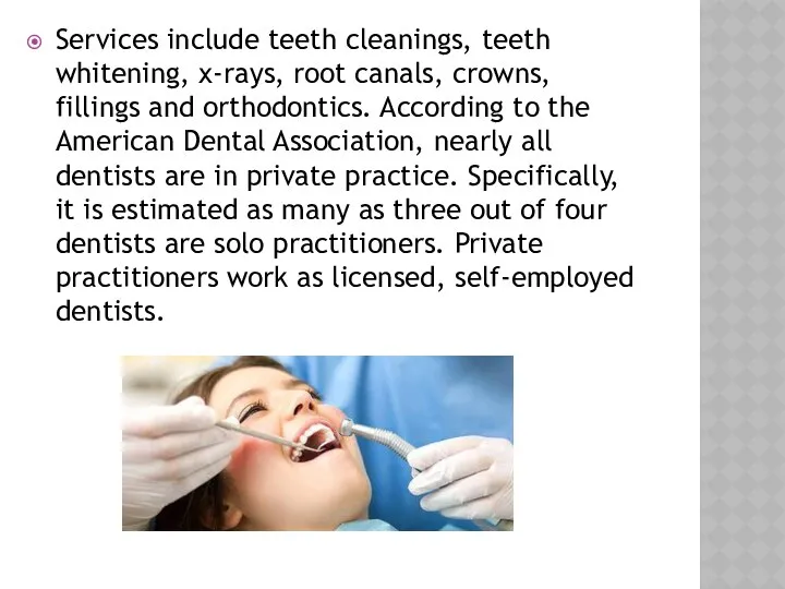 Services include teeth cleanings, teeth whitening, x-rays, root canals, crowns, fillings