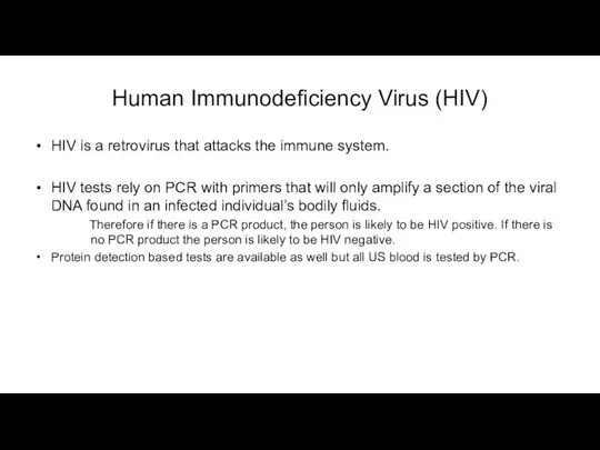 Human Immunodeficiency Virus (HIV) HIV is a retrovirus that attacks the