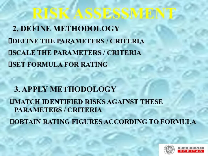 RISK ASSESSMENT 2. DEFINE METHODOLOGY DEFINE THE PARAMETERS / CRITERIA SCALE