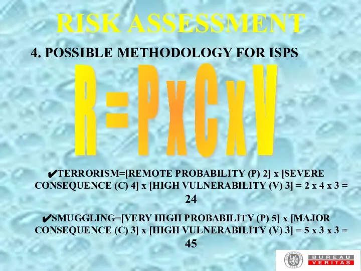 RISK ASSESSMENT 4. POSSIBLE METHODOLOGY FOR ISPS R = P x