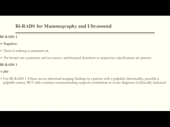 Bi-RADS for Mammography and Ultrasound BI-RADS 1 Negative: There is nothing