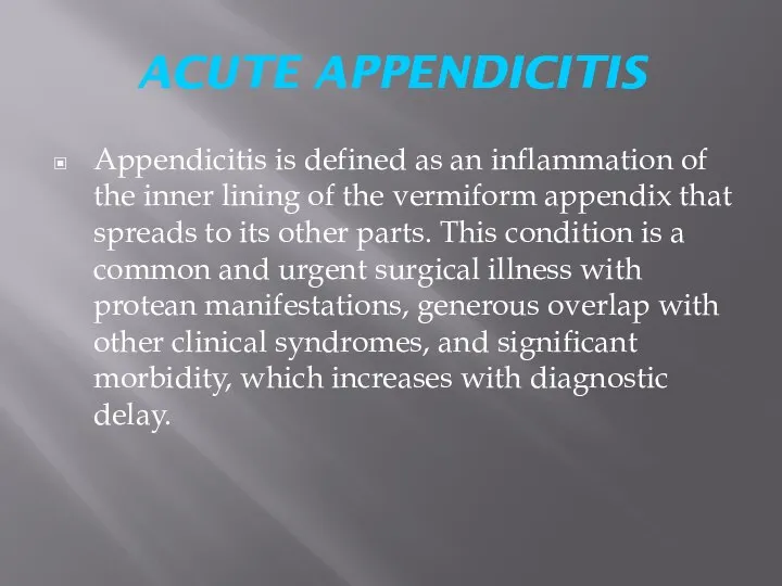 ACUTE APPENDICITIS Appendicitis is defined as an inflammation of the inner