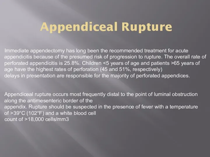 Appendiceal Rupture Immediate appendectomy has long been the recommended treatment for