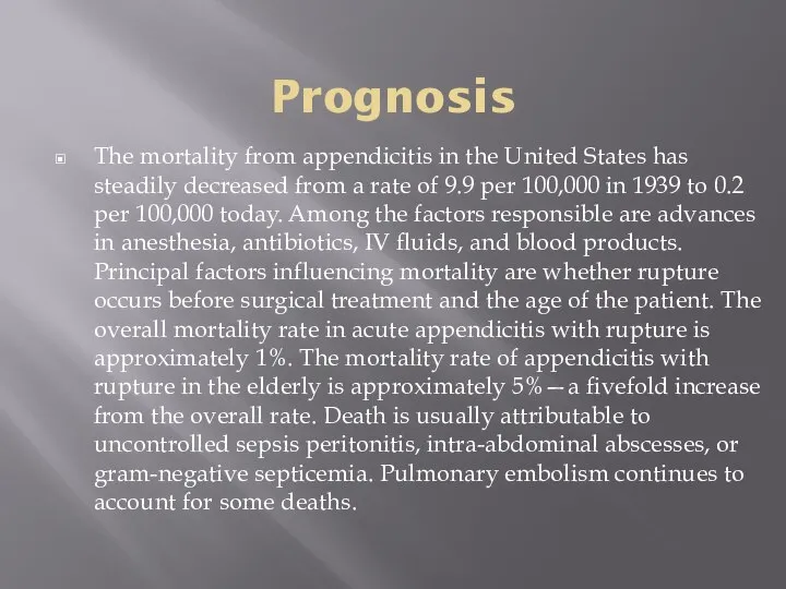 Prognosis The mortality from appendicitis in the United States has steadily