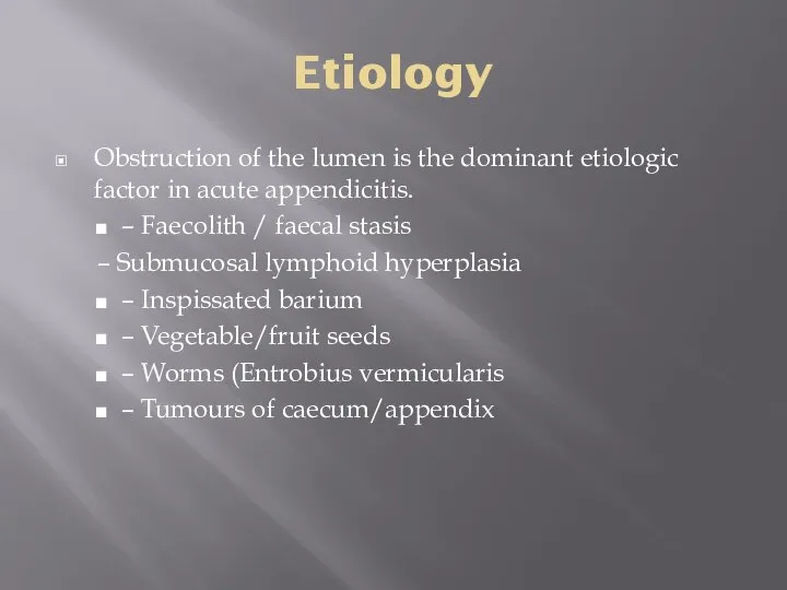 Etiology Obstruction of the lumen is the dominant etiologic factor in