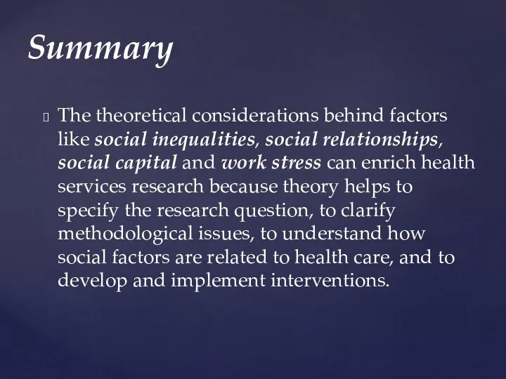 The theoretical considerations behind factors like social inequalities, social relationships, social