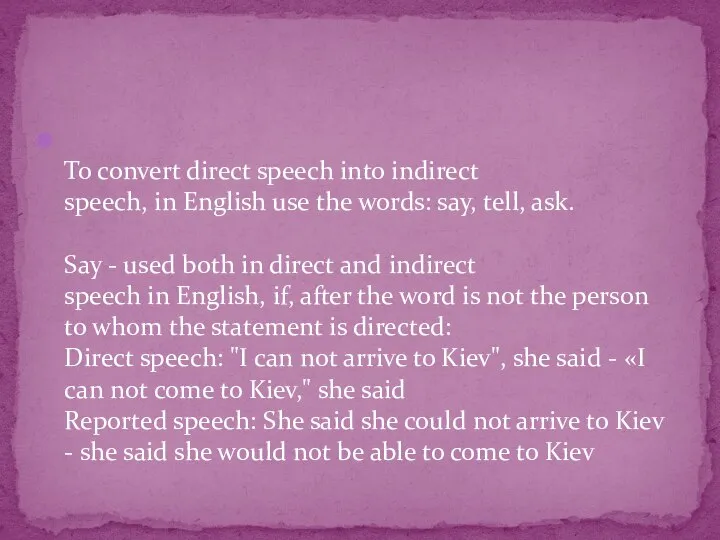 To convert direct speech into indirect speech, in English use the