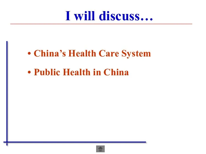 China’s Health Care System Public Health in China I will discuss…