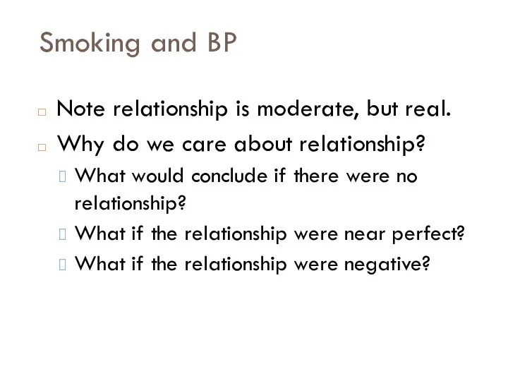 Smoking and BP Note relationship is moderate, but real. Why do