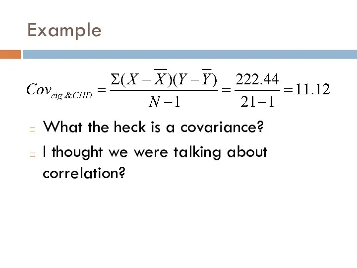 Example What the heck is a covariance? I thought we were talking about correlation?