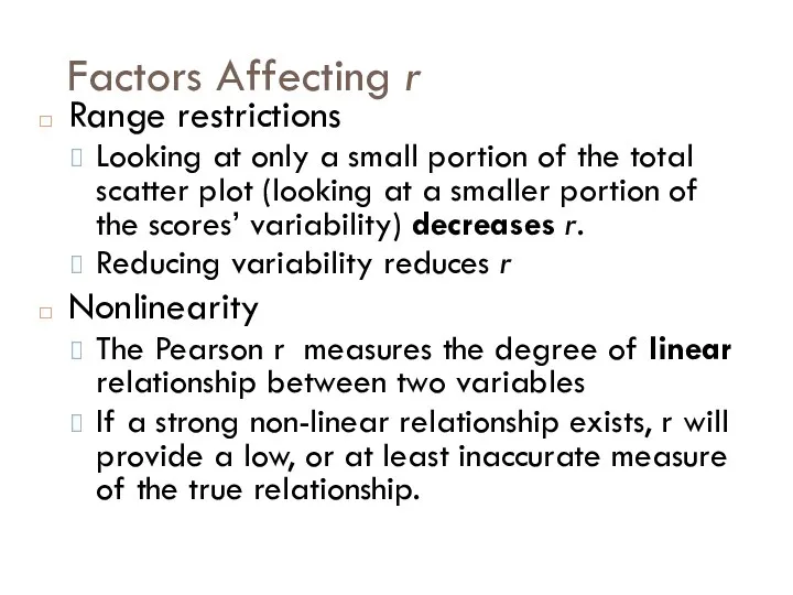 Factors Affecting r Range restrictions Looking at only a small portion