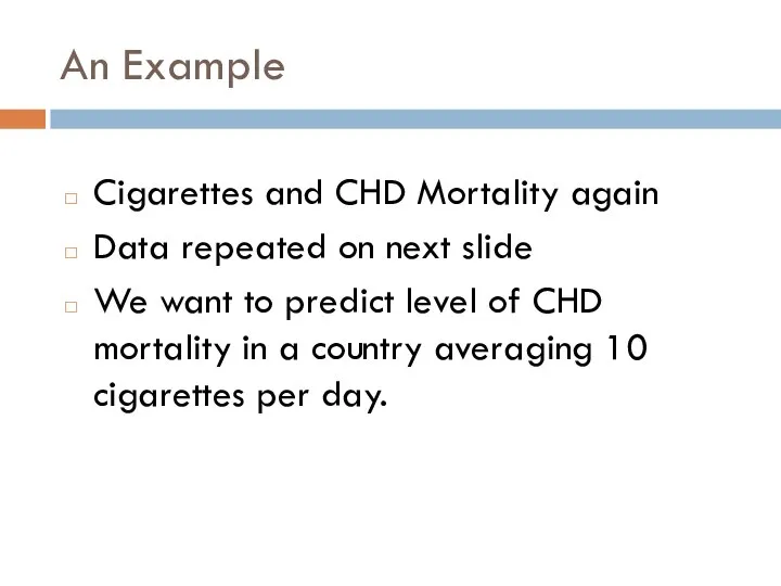 An Example Cigarettes and CHD Mortality again Data repeated on next