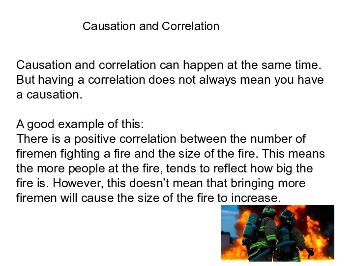 Causation and Correlation Causation and correlation can happen at the same