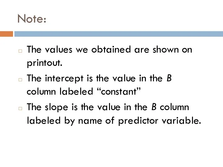 Note: The values we obtained are shown on printout. The intercept